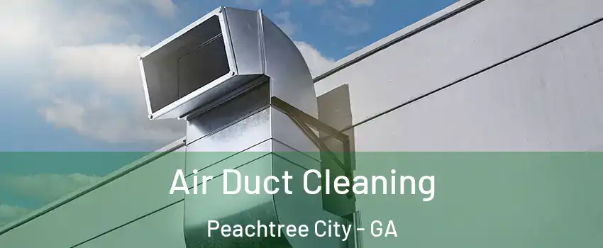  Air Duct Cleaning Peachtree City - GA