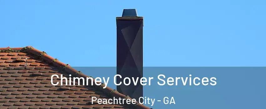  Chimney Cover Services Peachtree City - GA