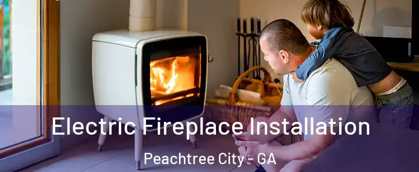 Electric Fireplace Installation Peachtree City - GA