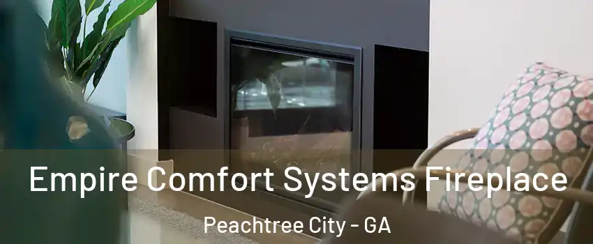  Empire Comfort Systems Fireplace Peachtree City - GA