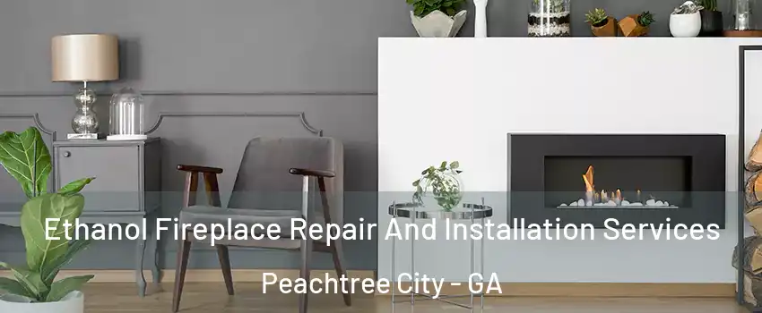  Ethanol Fireplace Repair And Installation Services Peachtree City - GA