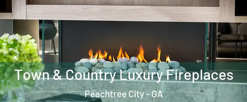  Town & Country Luxury Fireplaces Peachtree City - GA