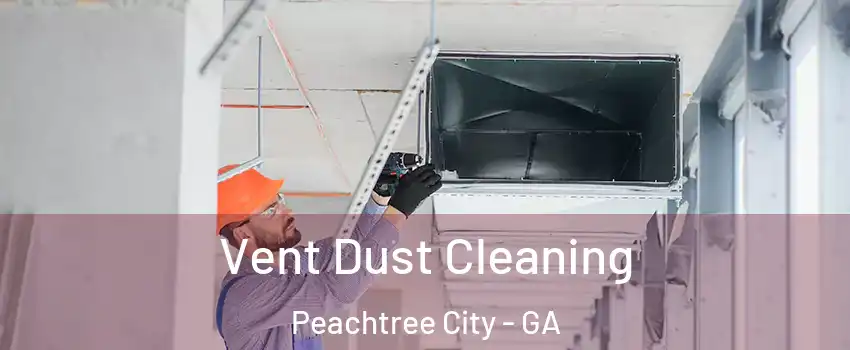 Vent Dust Cleaning Peachtree City - GA